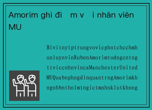 Amorim ghi điểm với nhân viên MU