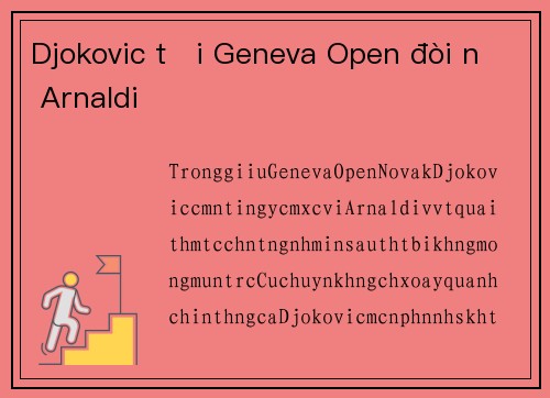 Djokovic tại Geneva Open đòi nợ Arnaldi