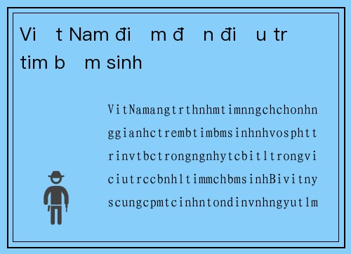 Việt Nam điểm đến điều trị tim bẩm sinh
